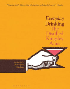 Everyday Drinking: The Distilled Kingsley Amis