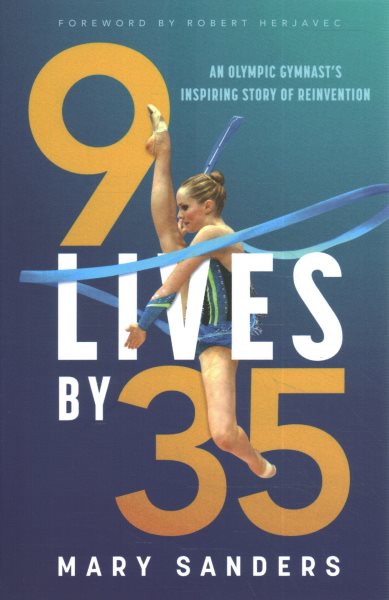 9 Lives by 35: An Olympic Gymnast's Inspiring Story of Reinvention
