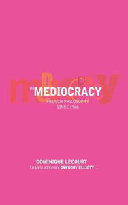 The Mediocracy: French Philosophy Since the Mid-1970s
