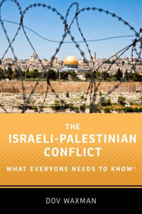 The Israeli-Palestinian Conflict: What Everyone Needs to Know(r)