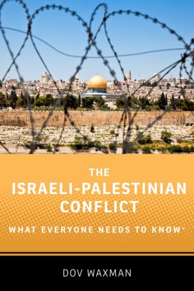 The Israeli-Palestinian Conflict: What Everyone Needs to Know(r)