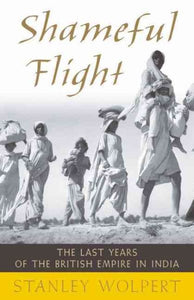 Shameful Flight: The Last Years of the British Empire in India
