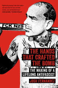The Hands That Crafted the Bomb: The Making of a Lifelong Antifascist