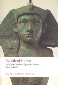 The Tale of Sinuhe: And Other Ancient Egyptian Poems 1940-1640 B.C.