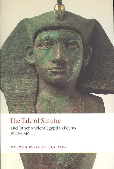 The Tale of Sinuhe: And Other Ancient Egyptian Poems 1940-1640 B.C.