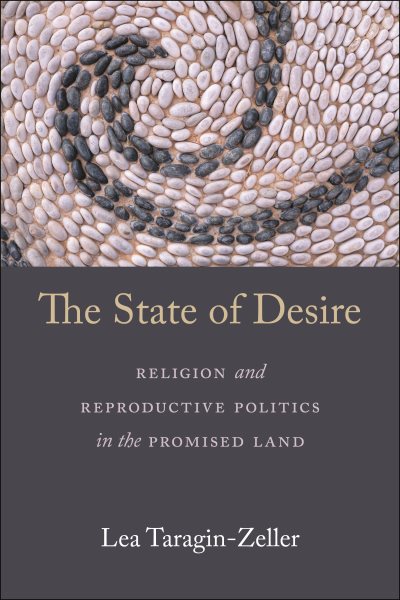 State of Desire: Religion and Reproductive Politics in the Promised Land