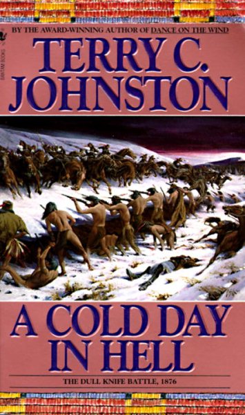 A Cold Day in Hell: The Spring Creek Encounters, the Cedar Creek Fight with Sitting Bull's Sioux, and the Dull Knife Battle, November 25, 1876