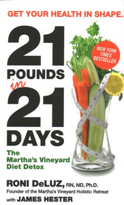 21 Pounds in 21 Days: The Martha's Vineyard Diet Detox