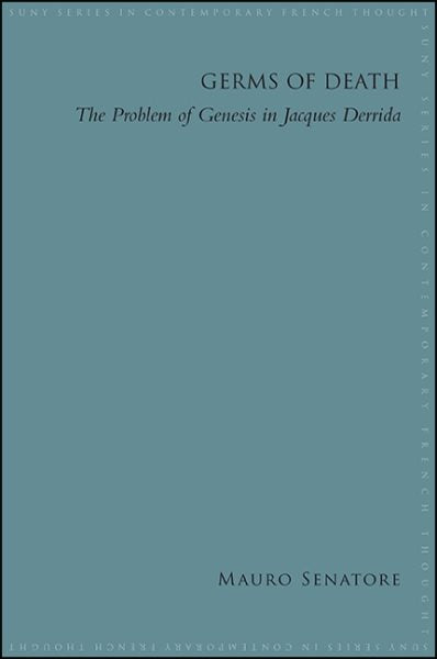 Germs of Death: The Problem of Genesis in Jacques Derrida