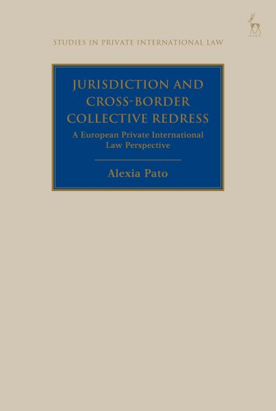 Jurisdiction and Cross-Border Collective Redress: A European Private International Law Perspective