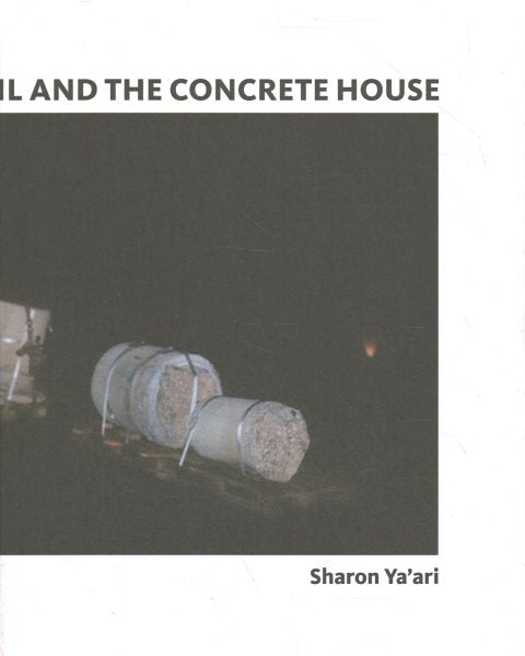 Sharon Ya’ari: The Romantic Trail and the Concrete House: Cat. Kunstmuseen Krefeld. Haus Esters