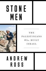 Stone Men: The Palestinians Who Built Israel