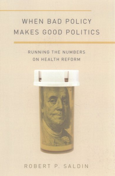 When Bad Policy Makes Good Politics: Running the Numbers on Health Reform