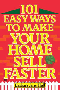 101 Easy Ways to Make Your Home Sell Faster