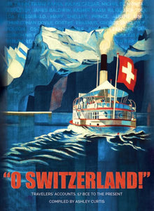 "O Switzerland!": Travelers' Accounts, 57 Bce to the Present