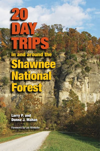 20 Day Trips in and Around the Shawnee National Forest