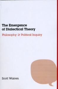 The Emergence of Dialectical Theory: Philosophy and Political Inquiry