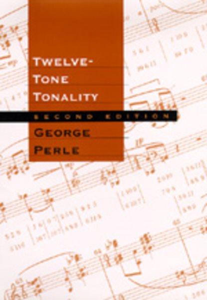 Twelve-Tone Tonality, Second Edition (Rev and Expanded)