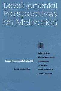 Nebraska Symposium on Motivation, 1992, Volume 40: Developmental Perspectives on Motivation