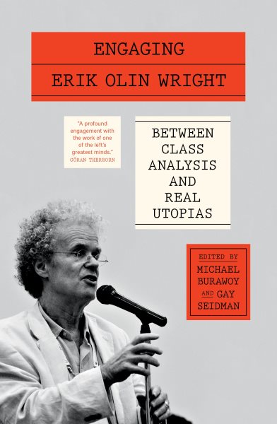 Engaging Erik Olin Wright: Between Class Analysis and Real Utopias