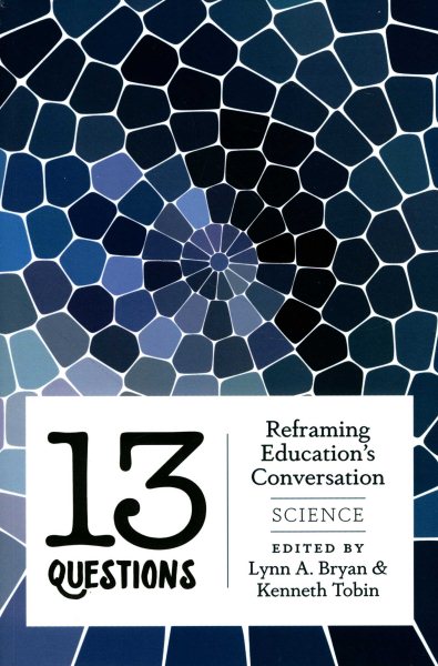 13 Questions: Reframing Education's Conversation: Science