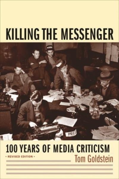 Killing the Messenger: 100 Years of Media Criticism