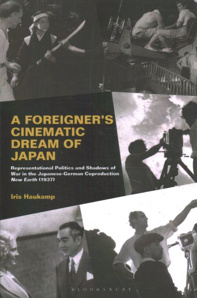 A Foreigner's Cinematic Dream of Japan: Representational Politics and Shadows of War in the Japanese-German Coproduction New Earth (1937)