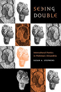 Seeing Double: Intercultural Poetics in Ptolemaic Alexandria Volume 37