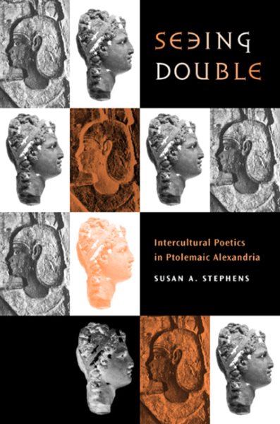 Seeing Double: Intercultural Poetics in Ptolemaic Alexandria Volume 37