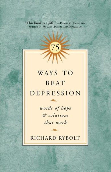 75 Ways to Beat Depression: Words of Hope and Solutions That Work