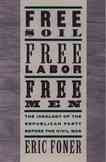 Free Soil, Free Labor, Free Men: The Ideology of the Republican Party Before the Civil War with a New Introductory Essay (Revised) (Revised)