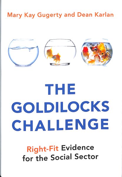 The Goldilocks Challenge: Right-Fit Evidence for the Social Sector