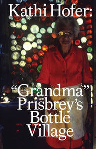 Kathi Hofer: Grandma Prisbrey's Bottle Village