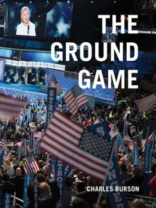 Charles Burson: The Ground Game: Through My Lens, the 2016 Campaign