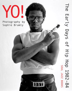 Yo! the Early Days of Hip Hop 1982-84: Photography by Sophie Bramly