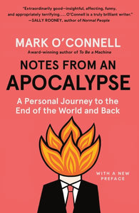 Notes from an Apocalypse: A Personal Journey to the End of the World and Back