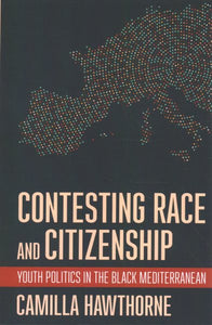 Contesting Race and Citizenship: Youth Politics in the Black Mediterranean