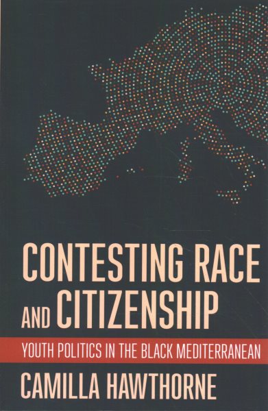 Contesting Race and Citizenship: Youth Politics in the Black Mediterranean