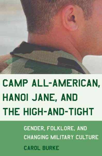 Camp All-American, Hanoi Jane, and the High-and-Tight: Gender, Folklore, and Changing Military Culture