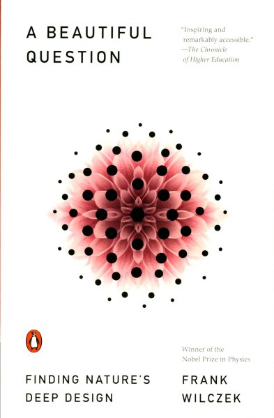 A Beautiful Question: Finding Nature's Deep Design