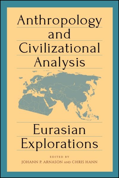 Anthropology and Civilizational Analysis: Eurasian Explorations