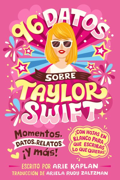 96 datos sobre Taylor Swift (96 Facts About Taylor Swift Spanish Edition): Momentos, datos, relatos ¡y más! ¡Con hojas en blanco para escribir lo que quieras!