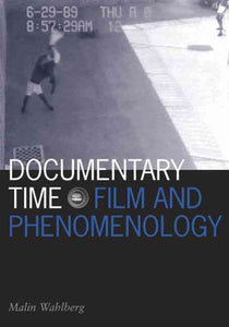 Documentary Time: Film and Phenomenology Volume 21