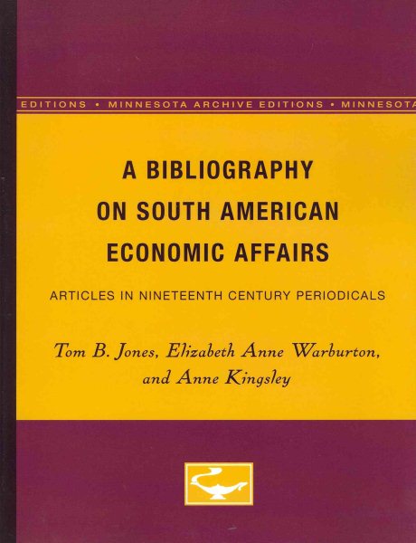A Bibliography on South American Economic Affairs: Articles in Nineteenth Century Periodicals (Minne)