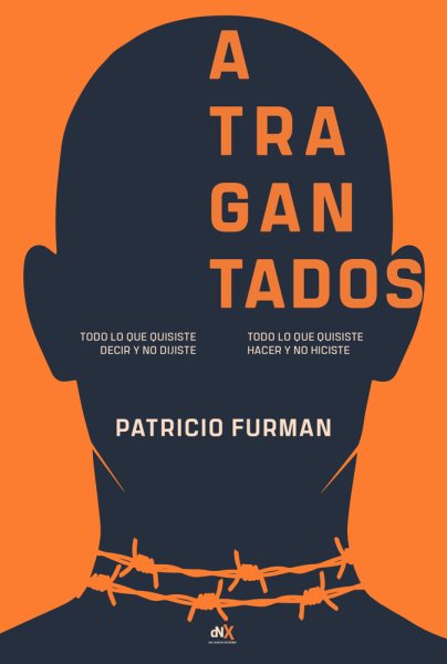 Atragantados / Choking: Todo lo que quisiste decir y no dijiste. Todo lo que quisiste hacer y no hiciste. / Everything you meant to say and didn't say. Everything you wanted to do and didn't do.
