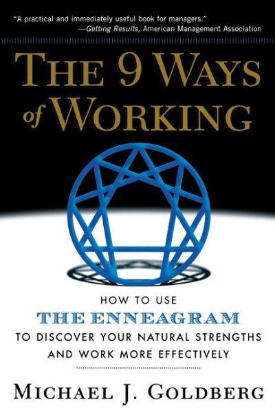 9 Ways of Working: How to Use the Enneagram to Discover Your Natural Strengths and Work More Effecively