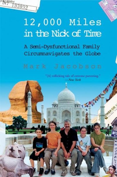 12,000 Miles in the Nick of Time: A Semi-Dysfunctional Family Circumnavigates the Globe