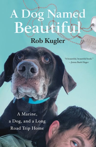 Ein Hund namens Beautiful: Ein Marine, ein Hund und eine lange Heimreise