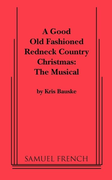 A Good Old Fashioned Redneck Country Christmas: The Musical