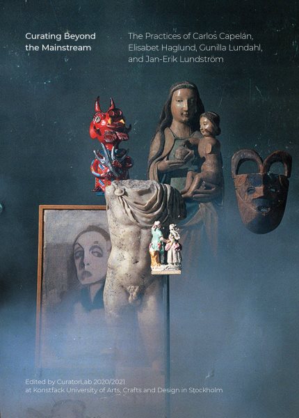 Curating Beyond the Mainstream: The Practices of Carlos Capelán, Elisabet Haglund, Gunilla Lundahl, and Jan-Erik  Lundström